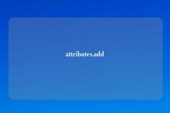 attributes.add