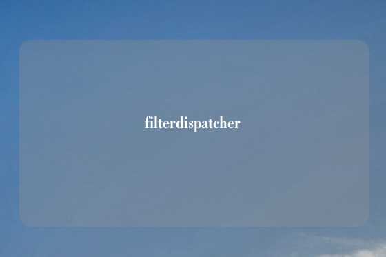 filterdispatcher