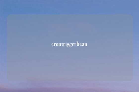 crontriggerbean