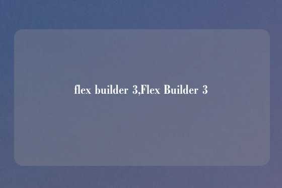 flex builder 3,Flex Builder 3